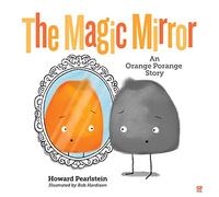 The Magic Mirror: An Orange Porange Story