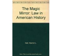 The Magic Mirror: Law in American History