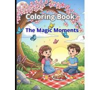 The Magic Moments: Color Your Way Through Enchanted Little Joys