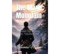 The Magic Mountain: A Classic by Thomas Mann, Volume One