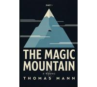 The Magic Mountain - Part 1: A New Translation