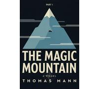 The Magic Mountain - Part 1: A New Translation