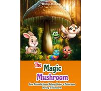 The Magic Mushroom and the Rainy Day: How Animals Found Refuge Under a Mushroom During a Rainstorm