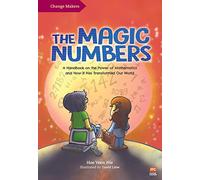The Magic Numbers: A Handbook on the Power of Mathematics and How It Has Transformed Our World (Change Makers)