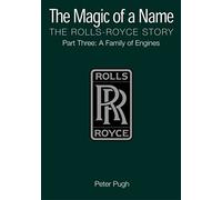 The Magic of a Name: The Rolls-Royce Story, Part 3: A Family of Engines