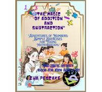 The Magic of Addition and Subtraction,Fun-Tastic Activity Book for Kids Aged 4-12!: Adventures of Numbers: Simple Exercises for Young Mathematicians.
