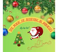 The Magic of Believing in Miracles: Where Little Acts of Kindness Create the Real Christmas Magic