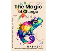 The Magic of Change: How to Empower Your Mind, Body, and Energy in 9 Weeks
