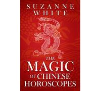 THE MAGIC OF CHINESE HOROSCOPES