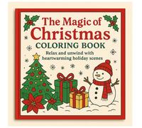The Magic Of Christmas Coloring Book: Relax And Unwind With Heartwarming Holiday Scenes