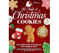 The Magic of Christmas Cookies: Rediscover the Wonder, Warmth, and Cozy Rituals of the Season | Create Cherished Memories With Simple, Confidence-Building Recipes That Fill Your Home With Joy.