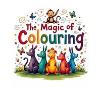 The Magic Of colouring Book for Kids Ages 4-8: Cute and Easy Animal Designs for Hours of Creative Coloring Fun