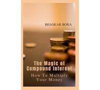 The Magic of Compound Interest: How to Multiply Your Money (Personal Finance Series)
