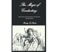 The Magic of Conducting: Igniting Musical Interpretation through Non-Verbal Gestures
