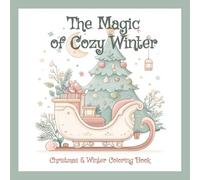 The Magic of Cozy Winter - Christmas & Winter Coloring Book: 50 Cute and Easy-to-Color Christmas and Winter Designs - Santa, Snowflakes, Reindeer, and More