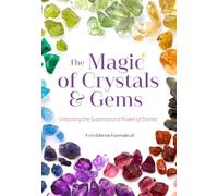 The Magic of Crystals and Gems: Unlocking the Supernatural Power of Stones