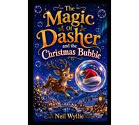 The Magic of Dasher: and the Christmas Bubble Chace