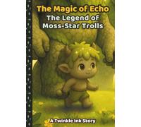 The Magic of Echo: The Legend of Moss-Star Trolls