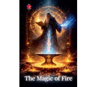 The Magic of Fire