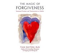 The Magic of Forgiveness: Emotional Freedom and Transformation at Midlife, A Book for Women