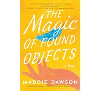 The Magic of Found Objects: A Novel