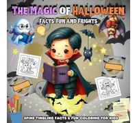 The Magic Of Halloween Facts, Fun and Frights .: Spine-Tingling Facts & Fun Coloring for Kids