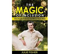 The Magic Of Inclusion: Give People A Chance And Watch Them Shine