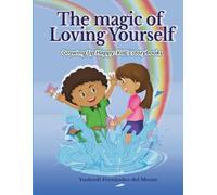The Magic of loving yourself: Lau Learns to Love Herself. Books that help children grow emotionally and understand their feelings.: 1 (Growing Up Happy)
