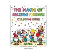 THE MAGIC OF MAKING FRIENDS COLORING BOOK: 30 Fun and Easy Coloring Pages to Teach Kindness, Sharing, Teamwork, and Friendship | Cute Animals & Happy Kids for Ages 4-8