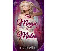 The Magic of Mates: A Christmas, Fated Mates, Wolf Shifter Romantasy (Finding their Omega)