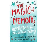 The Magic of Memoir: Inspiration for the Writing Journey