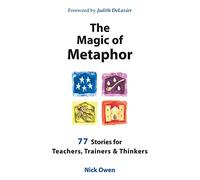 The Magic of Metaphor : 77 Stories for Teachers, Trainers and Therapists