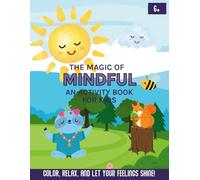 The Magic of Mindful: An Activity Book for Kids