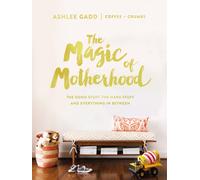 The Magic of Motherhood : The Good Stuff, the Hard Stuff, and Everything In Between - The Perfect Mother’s Day Gift for Christian Moms