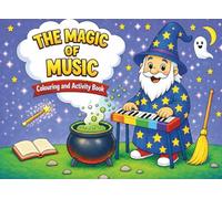 The Magic of Music: Colouring and Activity Book