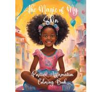 The Magic of My Skin: Positve Affirmations coloring book