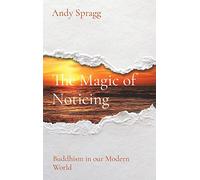 The Magic of Noticing: Buddhism in our Modern World