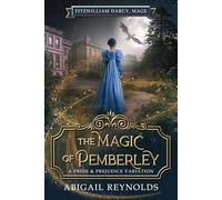 The Magic of Pemberley: A Pride & Prejudice Variation: 2 (Fitzwilliam Darcy, Mage)