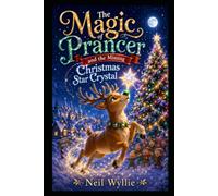 The Magic of Prancer: and the Missing Christmas Star Crystal