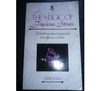 The Magic of Precious Stones: Hidden Powers of Gems and Their Influences on Man