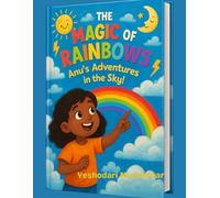 The Magic of Rainbows: Anu’s Sky Adventures with Rainbows, Clouds, Lightning & More! A Fun-Filled Science Book for Curious Kids (Ages 5-10) (Fun Fact Book Series for Children)