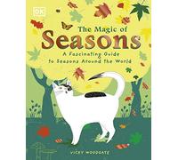 The Magic of Seasons : A Fascinating Guide to Seasons Around the World