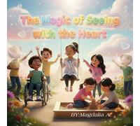 The Magic of Seeing with the Heart