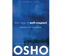 The Magic of Self-Respect: Awakening to your Own Awareness (Authentic Living)