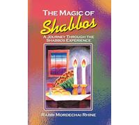 The Magic Of Shabbos: A Journey Through The Shabbos Experience