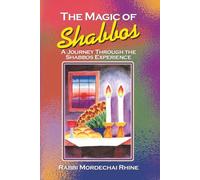 The Magic Of Shabbos: A Journey Through The Shabbos Experience