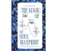 The Magic of Soul Blueprint: How Different Souls Shape Manifestation and Connection