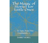 The Magic of Stories for Little Ones: - 35 Tales from Five Continents -