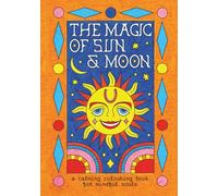 The Magic of Sun and Moon: A Calming Colouring Book for Mindful Souls