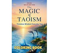 The Magic of Taoism Coloring Book: Timeless Wisdom from the Tao (One Love, Many Paths)